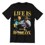 Koszulka Life Is Roblox Bootleg